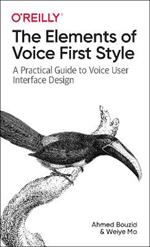 The Elements of Voice First Style: A Practical Guide to Voice User Interface Design