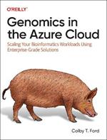 Genomics in the Azure Cloud: Scaling Your Bioinformatics Workloads Using Enterprise-Grade Solutions