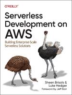 Serverless Development on AWS: Building Enterprise-Scale Serverless Solutions