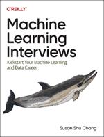 Machine Learning Interviews: Kickstart Your Machine Learning Career