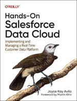 Hands-On Salesforce Data Cloud: Implementing and Managing a Real-Time Customer Data Platform