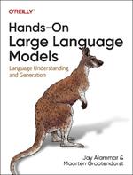 Hands-On Large Language Models: Language Understanding and Generation