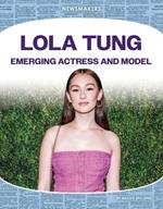 Lola Tung: Emerging Actress and Model: Emerging Actress and Model