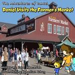 The Adventures of Daniel: Daniel Visits the Farmer's Market