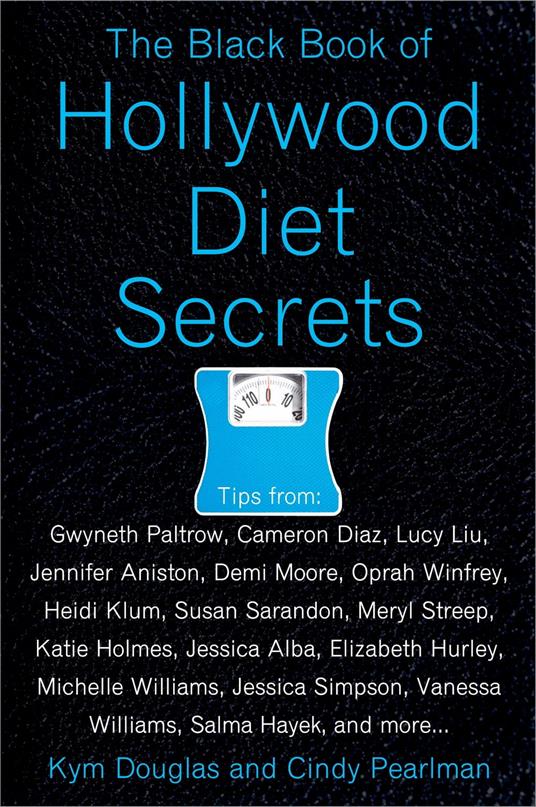 The Black Book of Hollywood Diet Secrets - Douglas, Kym - Pearlman, Cindy -  Ebook in inglese - EPUB2 con Adobe DRM | Feltrinelli