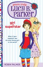 Yours Truly, Lucy B. Parker: Girl vs. Superstar