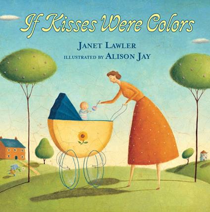 If Kisses Were Colors board book - Janet Lawler,Alison Jay - ebook