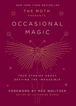 The Moth Presents: Occasional Magic