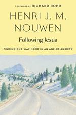 Following Jesus: Finding Our Way Home in an Age of Anxiety