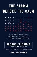 The Storm Before the Calm: America's Discord, the Coming Crisis of the 2020s, and the Triumph Beyond