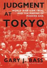 Judgment at Tokyo: World War II on Trial and the Making of Modern Asia