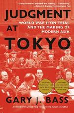 Judgment at Tokyo: World War II on Trial and the Making of Modern Asia