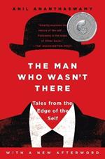 The Man Who Wasn't There: Tales from the Edge of the Self