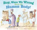 Boy, Were We Wrong About the Human Body!