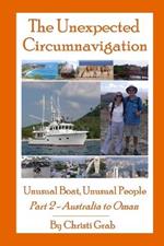 The Unexpected Circumnavigation: Unusual Boat, Unusual People Part 2 - Australia to Oman