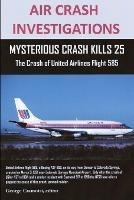 AIR CRASH INVESTIGATIONS: MYSTERIOUS CRASH KILLS 25 The Crash of United Airlines Flight 585