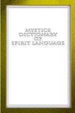 Mystics Dictionary of Spirit Language