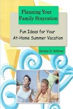 Planning Your Family Staycation: Fun Ideas for Your At-Home Summer Vacation