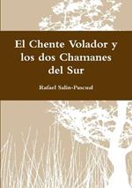 El Chente Volador y los dos Chamanes del Sur