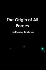 The Origin of All Forces