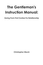 The Gentlemans Instruction Manual: Going From First Contact to Relationship