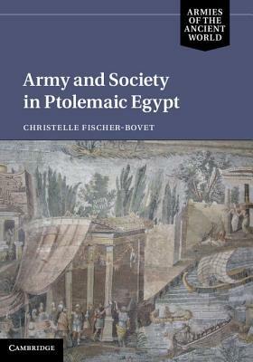 Army and Society in Ptolemaic Egypt - Christelle Fischer-Bovet - cover