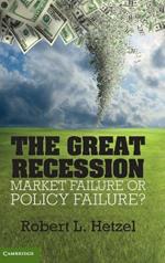 The Great Recession: Market Failure or Policy Failure?