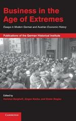 Business in the Age of Extremes: Essays in Modern German and Austrian Economic History