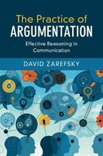 The Practice of Argumentation: Effective Reasoning in Communication