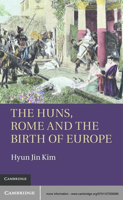 The Huns, Rome and the Birth of Europe