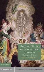 Britain, France and the Gothic, 1764–1820