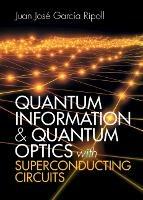 Quantum Information and Quantum Optics with Superconducting Circuits