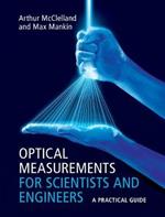 Optical Measurements for Scientists and Engineers: A Practical Guide