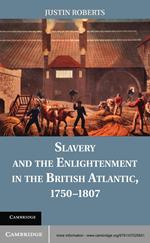 Slavery and the Enlightenment in the British Atlantic, 1750–1807
