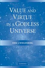 Value and Virtue in a Godless Universe