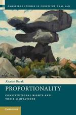 Proportionality: Constitutional Rights and their Limitations