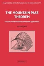 The Mountain Pass Theorem: Variants, Generalizations and Some Applications