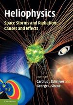 Heliophysics: Space Storms and Radiation: Causes and Effects