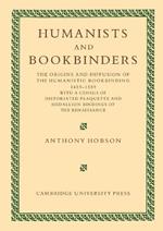 Humanists and Bookbinders: The Origins and Diffusion of Humanistic Bookbinding, 1459-1559