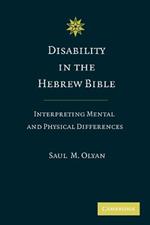 Disability in the Hebrew Bible: Interpreting Mental and Physical Differences