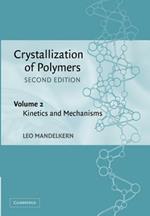 Crystallization of Polymers: Volume 2, Kinetics and Mechanisms