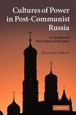 Cultures of Power in Post-Communist Russia: An Analysis of Elite Political Discourse