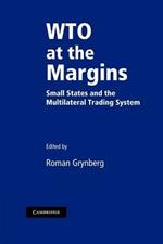 WTO at the Margins: Small States and the Multilateral Trading System