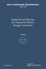 Materials and Devices for Thermal-to-Electric Energy Conversion: Volume 1166