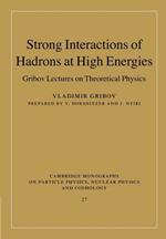 Strong Interactions of Hadrons at High Energies: Gribov Lectures on Theoretical Physics