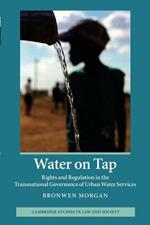 Water on Tap: Rights and Regulation in the Transnational Governance of Urban Water Services