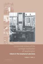 Centennial History of the Carnegie Institution of Washington: Volume 3, The Geophysical Laboratory