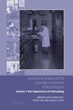 Centennial History of the Carnegie Institution of Washington: Volume 5, The Department of Embryology