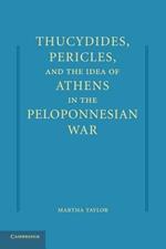 Thucydides, Pericles, and the Idea of Athens in the Peloponnesian War