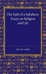 The Faith of a Subaltern: Essays on Religion and Life